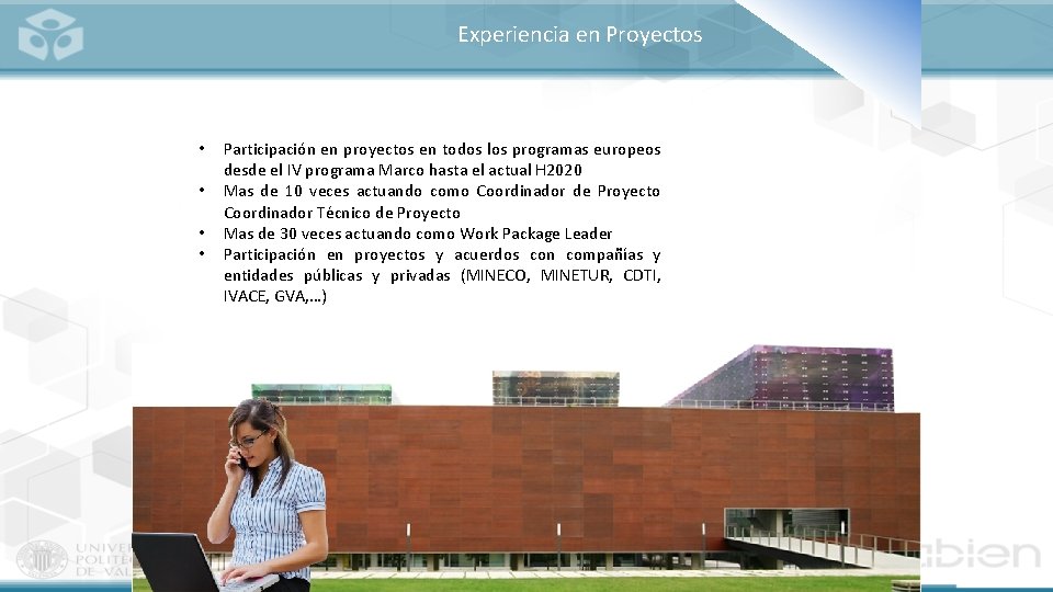 Experiencia en Proyectos • Participación en proyectos en todos los programas europeos desde el