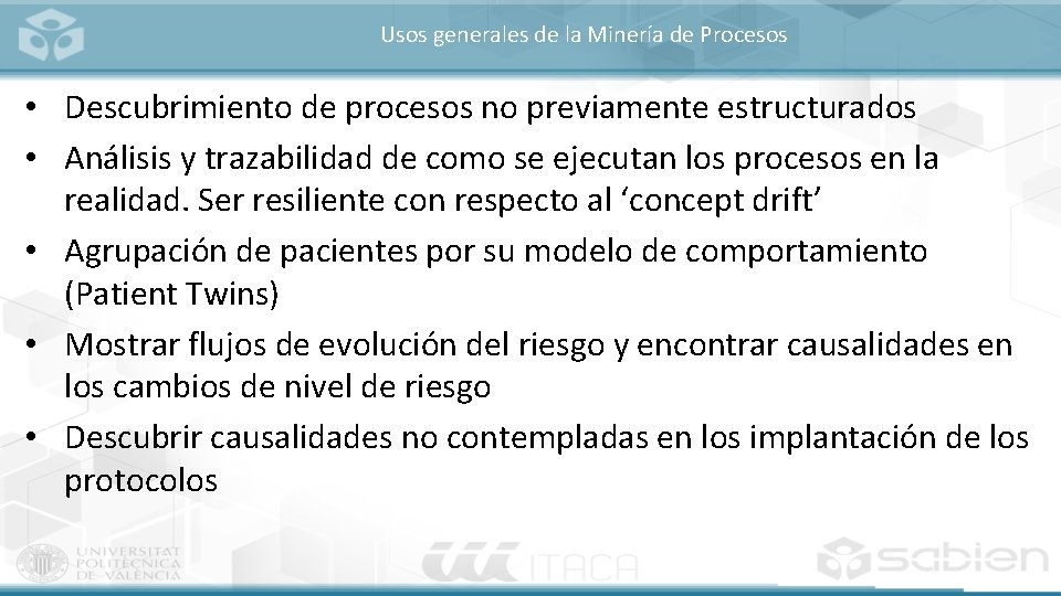 Usos generales de la Minería de Procesos • Descubrimiento de procesos no previamente estructurados