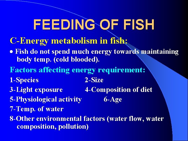 FEEDING OF FISH C-Energy metabolism in fish: Fish do not spend much energy towards