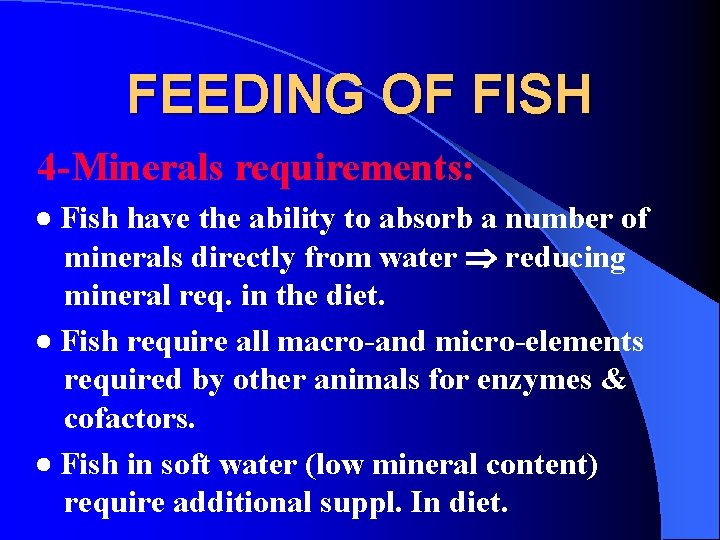 FEEDING OF FISH 4 -Minerals requirements: Fish have the ability to absorb a number