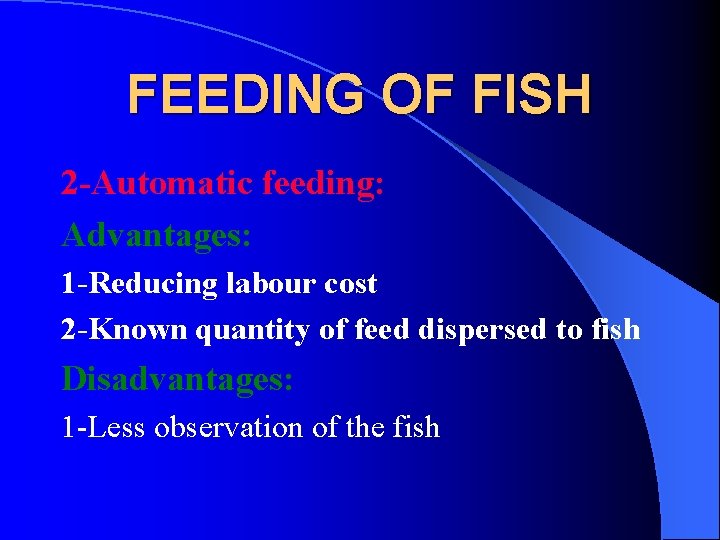 FEEDING OF FISH 2 -Automatic feeding: Advantages: 1 -Reducing labour cost 2 -Known quantity