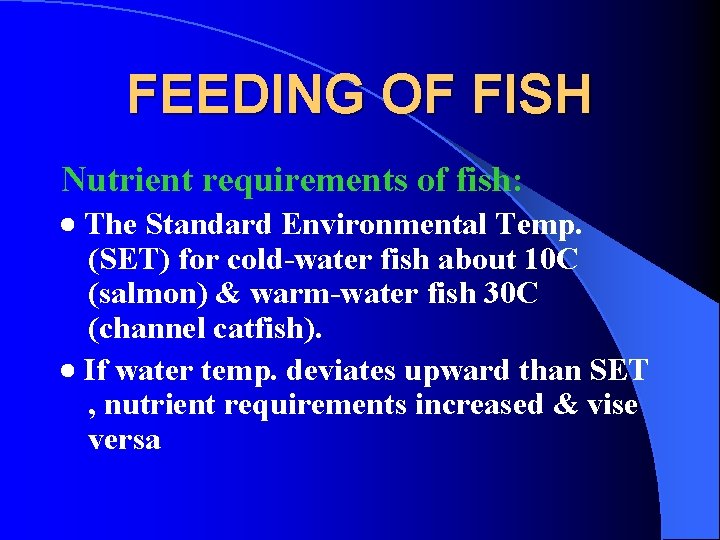 FEEDING OF FISH Nutrient requirements of fish: The Standard Environmental Temp. (SET) for cold-water