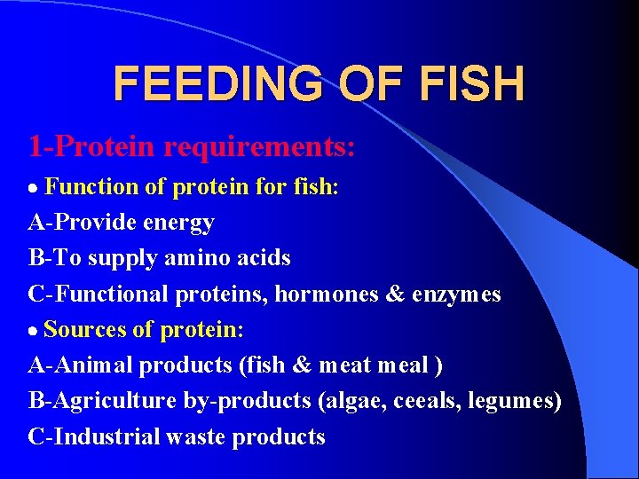 FEEDING OF FISH 1 -Protein requirements: Function of protein for fish: A-Provide energy B-To