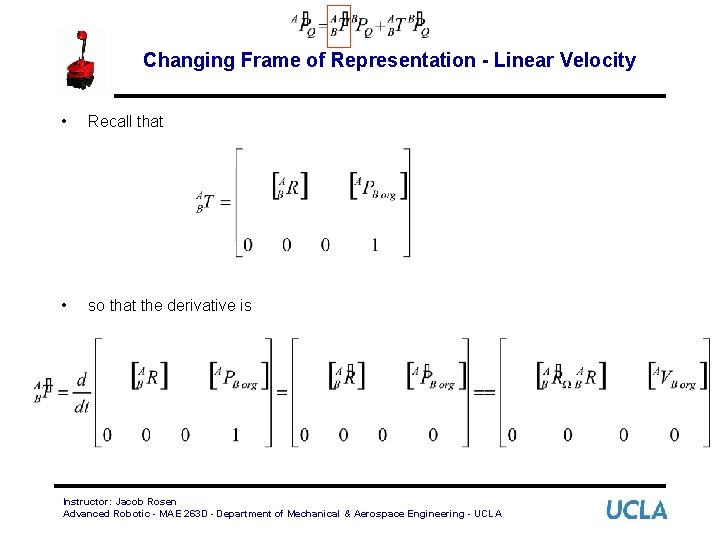 Changing Frame of Representation - Linear Velocity • Recall that • so that the