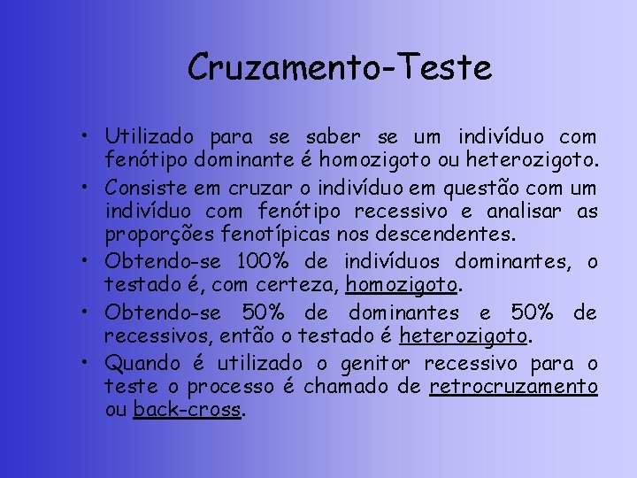 Cruzamento-Teste • Utilizado para se saber se um indivíduo com fenótipo dominante é homozigoto