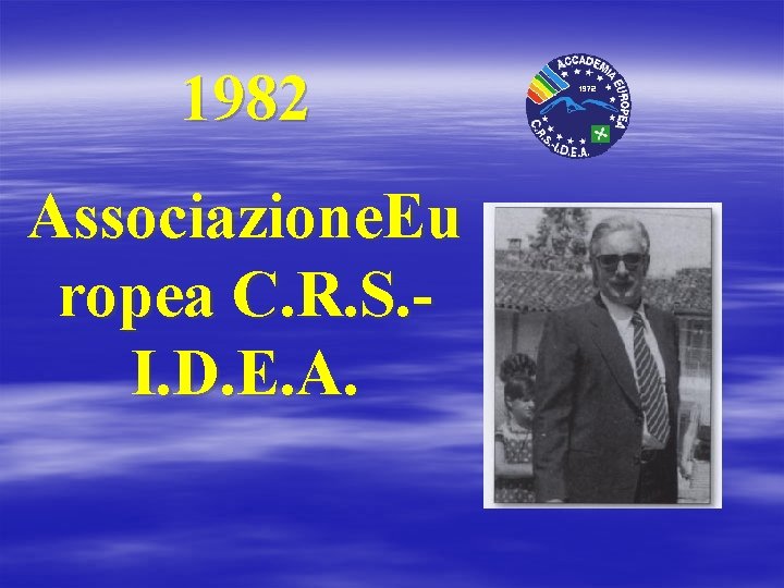 1982 Associazione. Eu ropea C. R. S. I. D. E. A. 