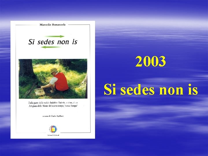 2003 Si sedes non is 