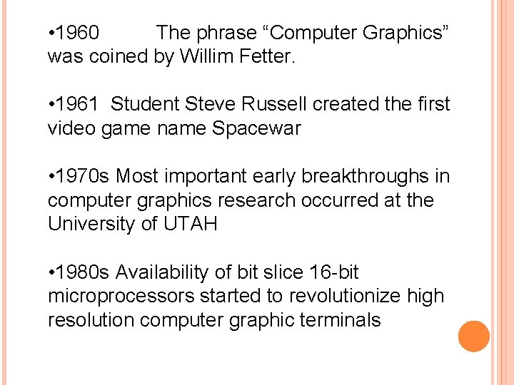  • 1960 The phrase “Computer Graphics” was coined by Willim Fetter. • 1961