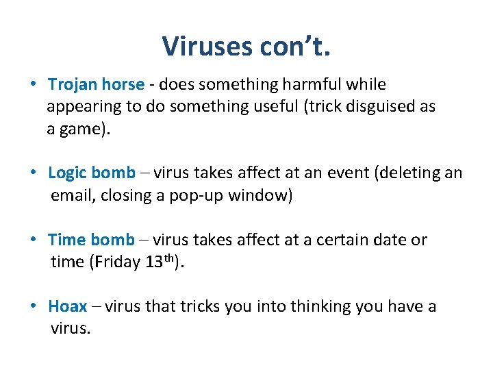 Viruses con’t. • Trojan horse - does something harmful while appearing to do something