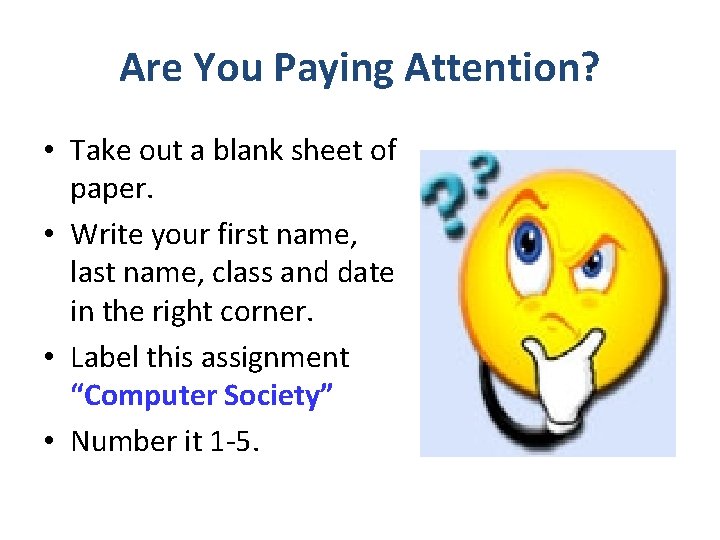 Are You Paying Attention? • Take out a blank sheet of paper. • Write