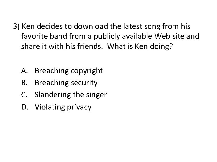 3) Ken decides to download the latest song from his favorite band from a