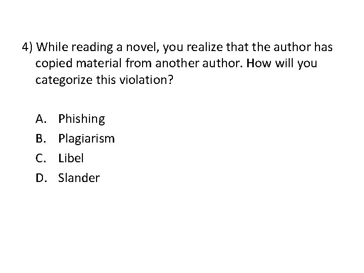 4) While reading a novel, you realize that the author has copied material from