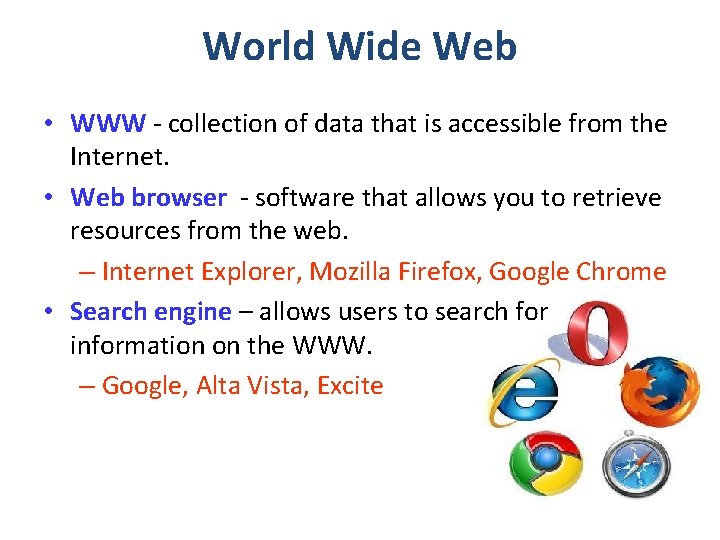 World Wide Web • WWW - collection of data that is accessible from the