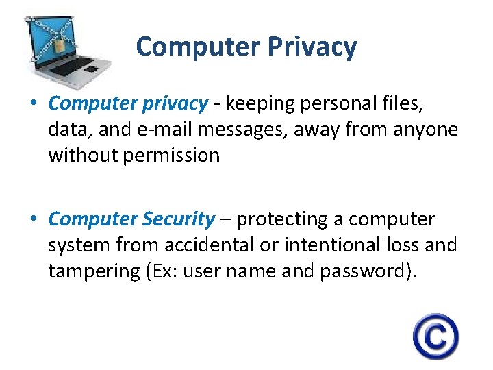 Computer Privacy • Computer privacy - keeping personal files, data, and e-mail messages, away
