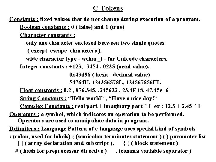 C-Tokens Constants : fixed values that do not change during execution of a program.