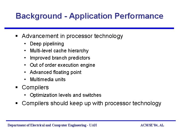 Background - Application Performance § Advancement in processor technology • • • Deep pipelining