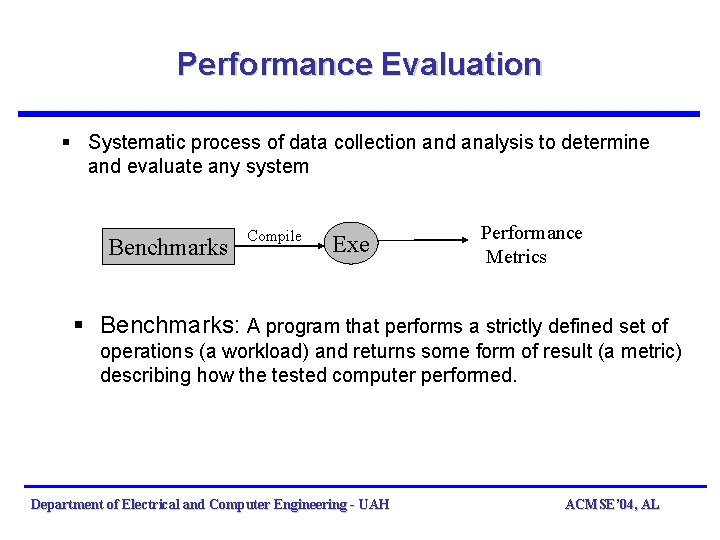 Performance Evaluation § Systematic process of data collection and analysis to determine and evaluate