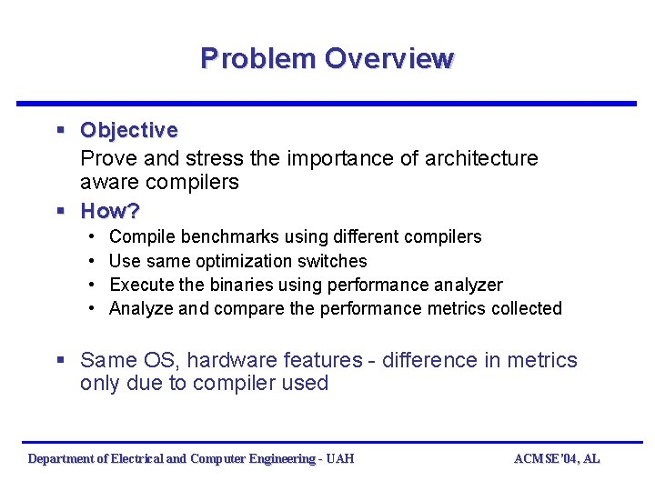 Problem Overview § Objective Prove and stress the importance of architecture aware compilers §