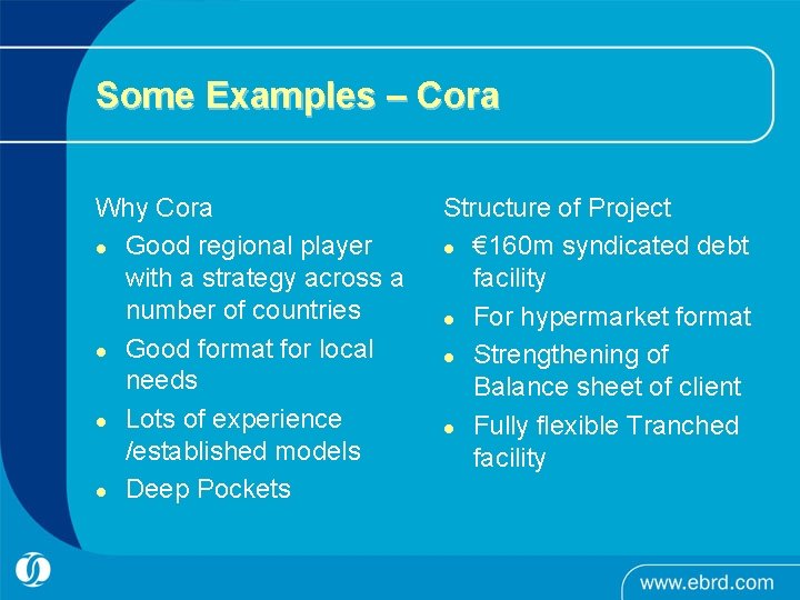 Some Examples – Cora Why Cora l Good regional player with a strategy across