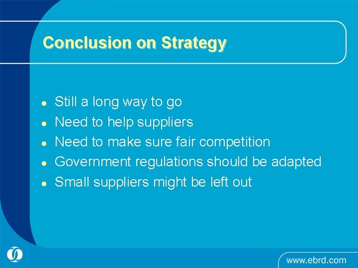 Conclusion on Strategy l l l Still a long way to go Need to