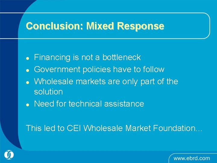 Conclusion: Mixed Response l l Financing is not a bottleneck Government policies have to