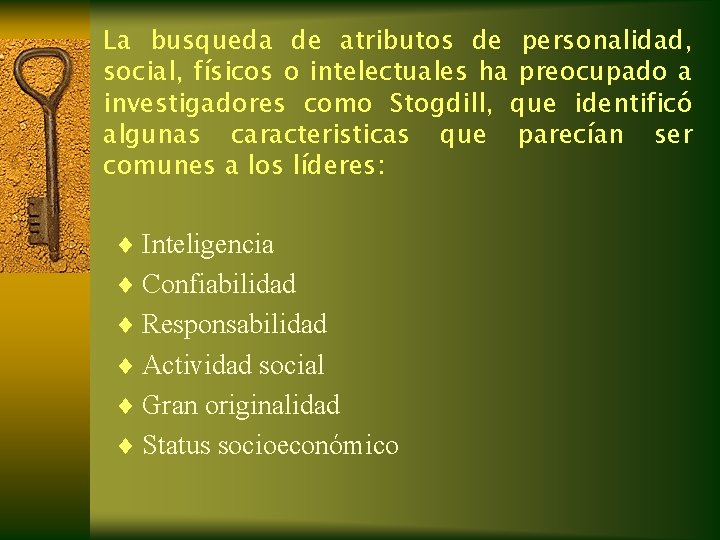 La busqueda de atributos de personalidad, social, físicos o intelectuales ha preocupado a investigadores La busqueda de atributos de personalidad, social, físicos o intelectuales ha preocupado a investigadores