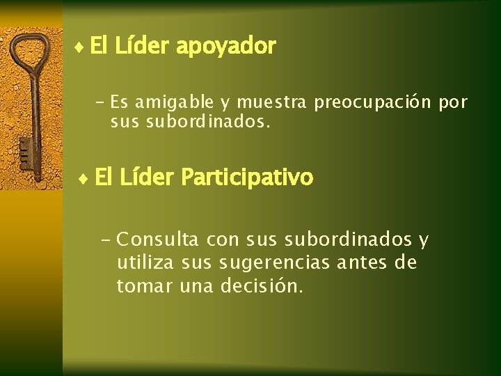¨ El Líder apoyador – Es amigable y muestra preocupación por sus subordinados. ¨ ¨ El Líder apoyador – Es amigable y muestra preocupación por sus subordinados. ¨
