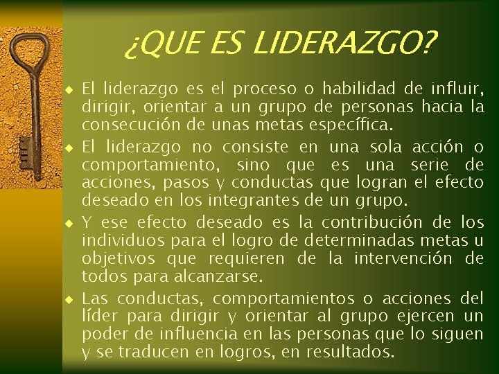 ¿QUE ES LIDERAZGO? ¨ El liderazgo es el proceso o habilidad de influir, dirigir, ¿QUE ES LIDERAZGO? ¨ El liderazgo es el proceso o habilidad de influir, dirigir,