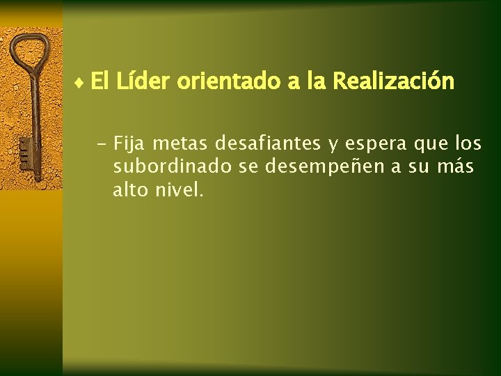 ¨ El Líder orientado a la Realización – Fija metas desafiantes y espera que ¨ El Líder orientado a la Realización – Fija metas desafiantes y espera que