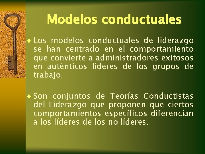 Modelos conductuales ¨ Los modelos conductuales de liderazgo se han centrado en el comportamiento Modelos conductuales ¨ Los modelos conductuales de liderazgo se han centrado en el comportamiento