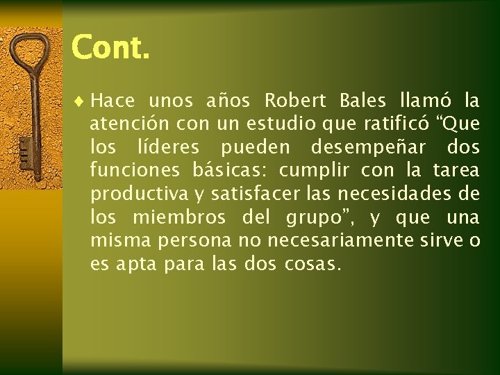 Cont. ¨ Hace unos años Robert Bales llamó la atención con un estudio que Cont. ¨ Hace unos años Robert Bales llamó la atención con un estudio que