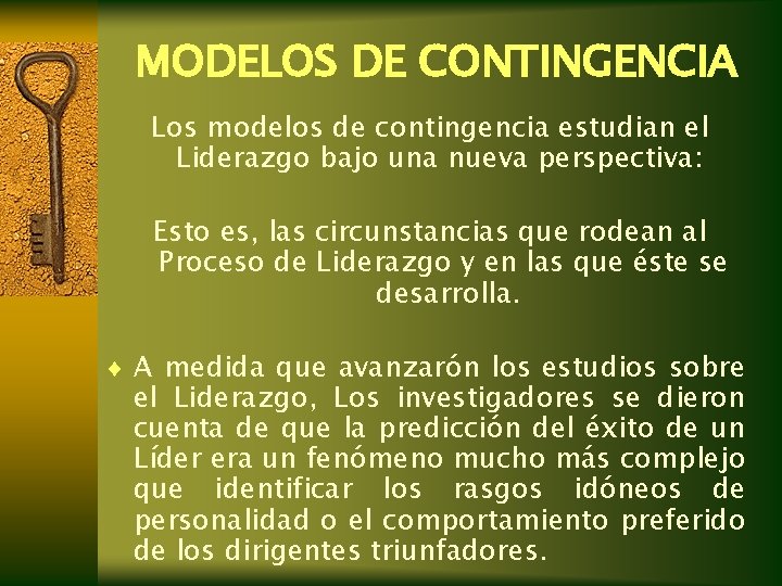 MODELOS DE CONTINGENCIA Los modelos de contingencia estudian el Liderazgo bajo una nueva perspectiva: MODELOS DE CONTINGENCIA Los modelos de contingencia estudian el Liderazgo bajo una nueva perspectiva: