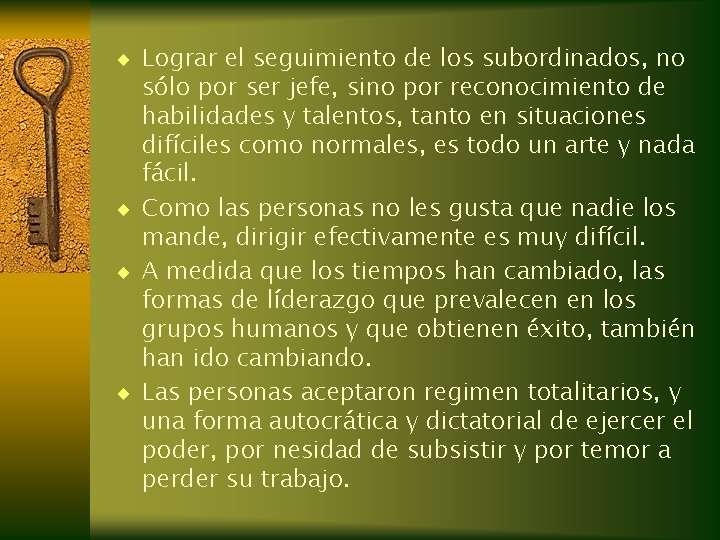 ¨ Lograr el seguimiento de los subordinados, no sólo por ser jefe, sino por ¨ Lograr el seguimiento de los subordinados, no sólo por ser jefe, sino por