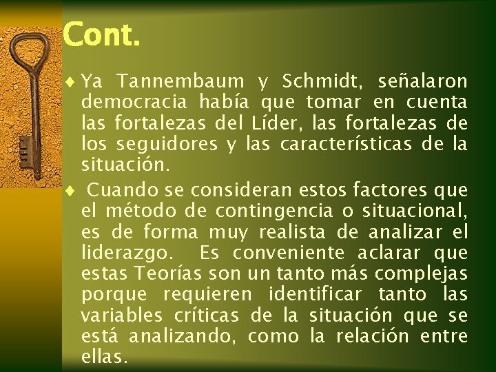 Cont. ¨ Ya Tannembaum y Schmidt, señalaron democracia había que tomar en cuenta las Cont. ¨ Ya Tannembaum y Schmidt, señalaron democracia había que tomar en cuenta las