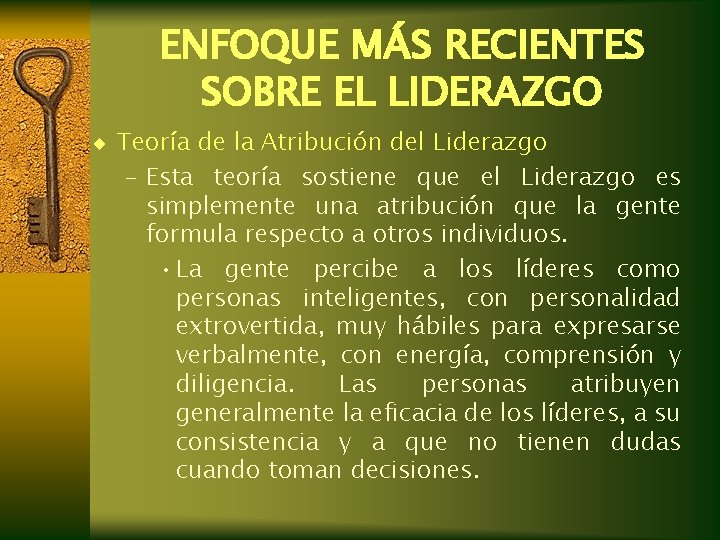 ENFOQUE MÁS RECIENTES SOBRE EL LIDERAZGO ¨ Teoría de la Atribución del Liderazgo – ENFOQUE MÁS RECIENTES SOBRE EL LIDERAZGO ¨ Teoría de la Atribución del Liderazgo –