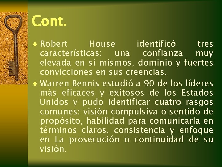 Cont. ¨ Robert House identificó tres características: una confianza muy elevada en si mismos, Cont. ¨ Robert House identificó tres características: una confianza muy elevada en si mismos,