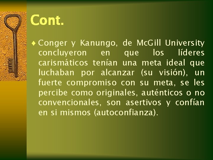 Cont. ¨ Conger y Kanungo, de Mc. Gill University concluyeron en que los líderes Cont. ¨ Conger y Kanungo, de Mc. Gill University concluyeron en que los líderes