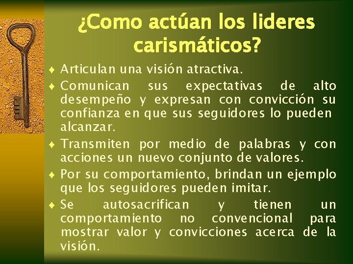 ¿Como actúan los lideres carismáticos? ¨ Articulan una visión atractiva. ¨ Comunican sus expectativas ¿Como actúan los lideres carismáticos? ¨ Articulan una visión atractiva. ¨ Comunican sus expectativas