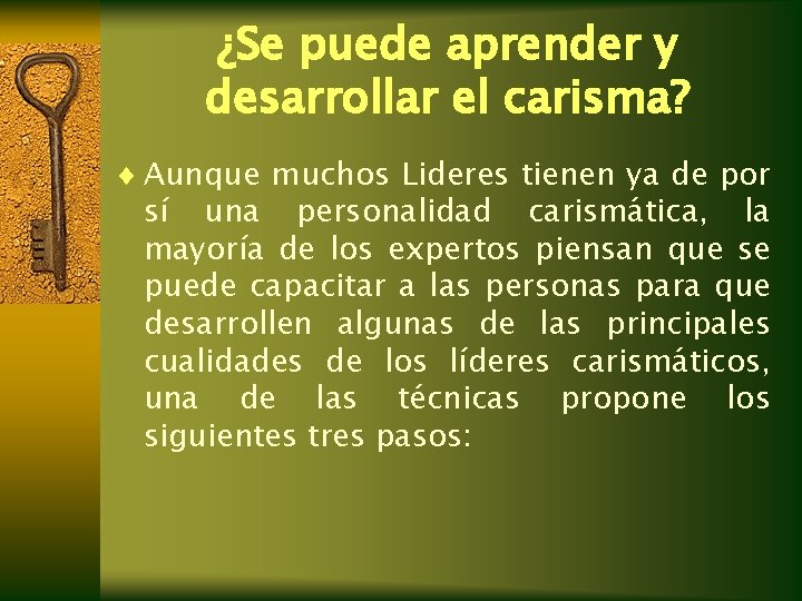 ¿Se puede aprender y desarrollar el carisma? ¨ Aunque muchos Lideres tienen ya de ¿Se puede aprender y desarrollar el carisma? ¨ Aunque muchos Lideres tienen ya de