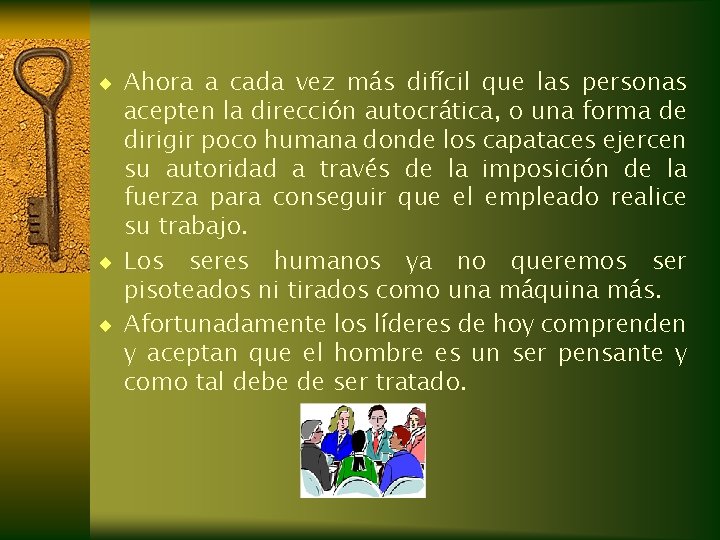 ¨ Ahora a cada vez más difícil que las personas acepten la dirección autocrática, ¨ Ahora a cada vez más difícil que las personas acepten la dirección autocrática,
