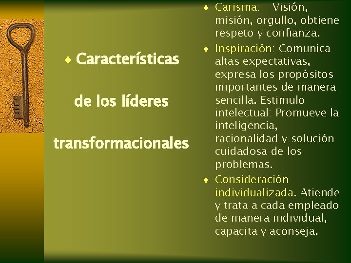¨ Carisma: ¨ Características de los líderes transformacionales Visión, misión, orgullo, obtiene respeto y ¨ Carisma: ¨ Características de los líderes transformacionales Visión, misión, orgullo, obtiene respeto y