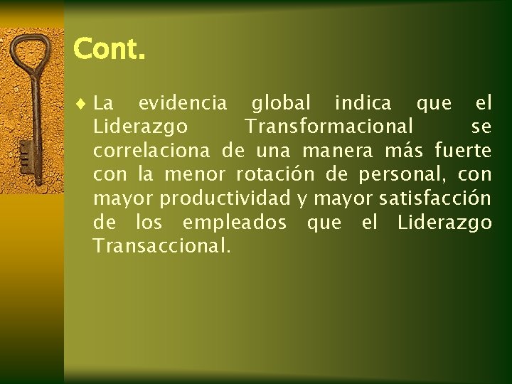 Cont. ¨ La evidencia global indica que el Liderazgo Transformacional se correlaciona de una Cont. ¨ La evidencia global indica que el Liderazgo Transformacional se correlaciona de una