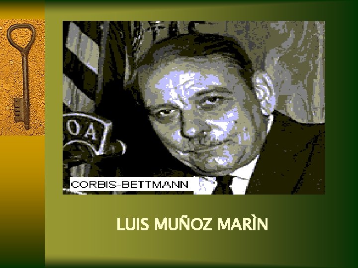 LUIS MUÑOZ MARÌN LUIS MUÑOZ MARÌN
