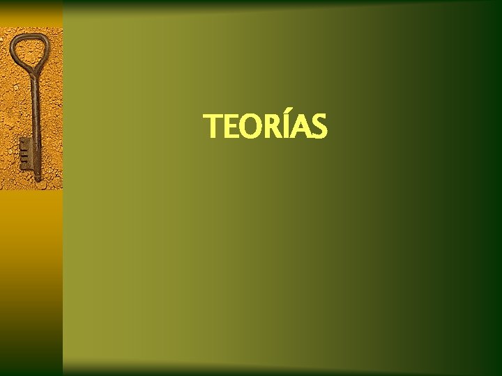 TEORÍAS TEORÍAS