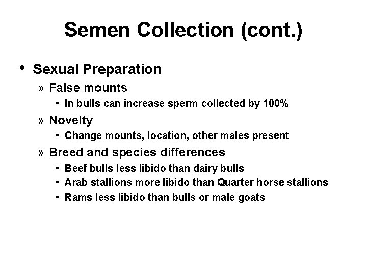 Semen Collection (cont. ) • Sexual Preparation » False mounts • In bulls can