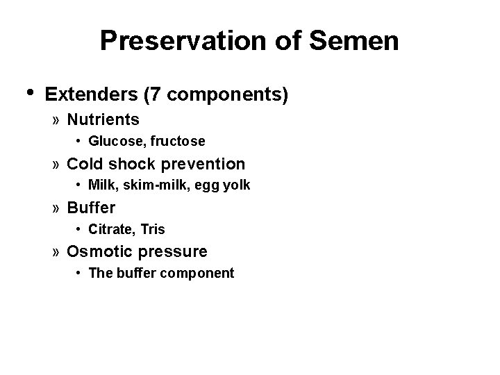 Preservation of Semen • Extenders (7 components) » Nutrients • Glucose, fructose » Cold