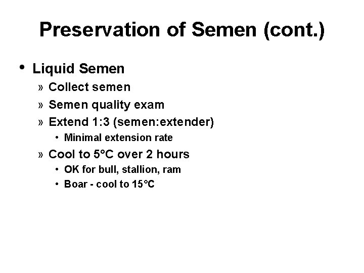 Preservation of Semen (cont. ) • Liquid Semen » Collect semen » Semen quality