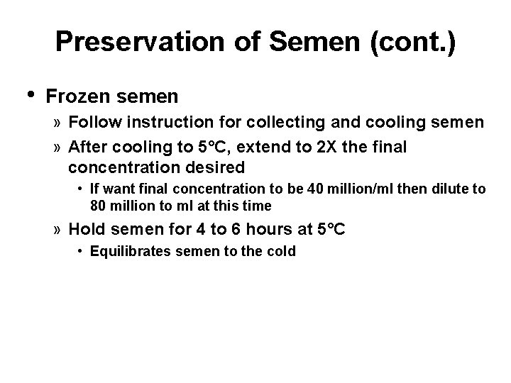 Preservation of Semen (cont. ) • Frozen semen » Follow instruction for collecting and