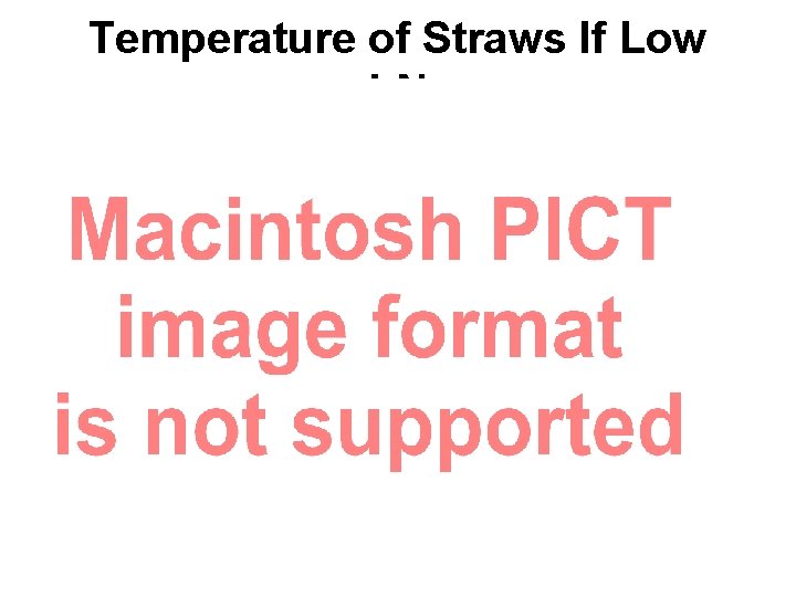 Temperature of Straws If Low LN 