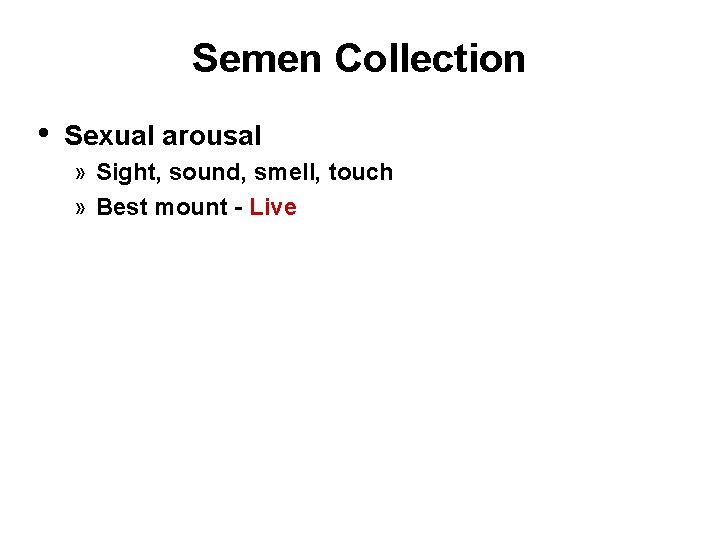 Semen Collection • Sexual arousal » Sight, sound, smell, touch » Best mount -